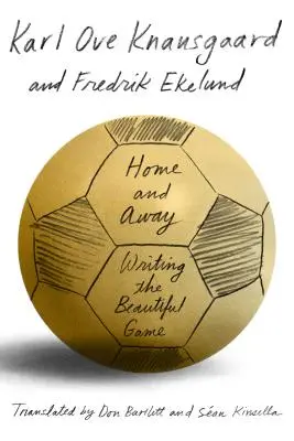 Home and Away : L'écriture du beau jeu - Home and Away: Writing the Beautiful Game