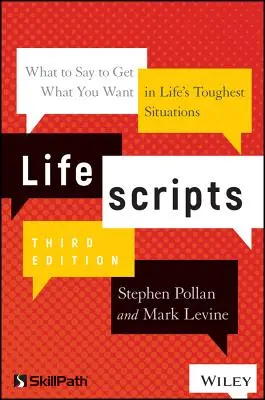 Lifescripts : Ce qu'il faut dire pour obtenir ce que l'on veut dans les situations les plus difficiles de la vie - Lifescripts: What to Say to Get What You Want in Life's Toughest Situations