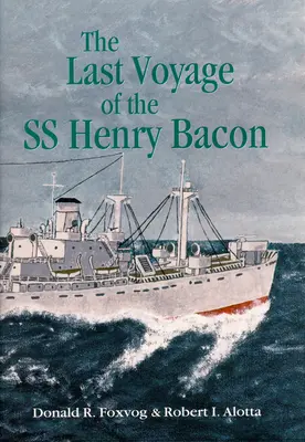 Dernier voyage du SS Henry Bacon - Last Voyage of the SS Henry Bacon