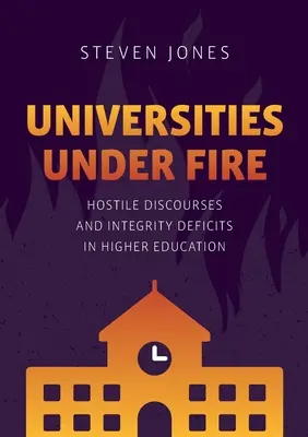 Les universités en danger : discours hostiles et déficits d'intégrité dans l'enseignement supérieur - Universities Under Fire: Hostile Discourses and Integrity Deficits in Higher Education