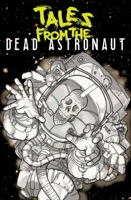 Contes de l'astronaute mort : Édition collector - Tales from the Dead Astronaut: Collected Edition