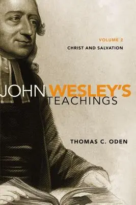 Les enseignements de John Wesley, Volume 2 : Christ et le salut2 - John Wesley's Teachings, Volume 2: Christ and Salvation2