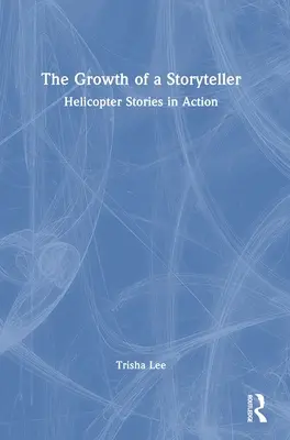 La croissance d'un conteur : les histoires d'hélicoptères en action - The Growth of a Storyteller: Helicopter Stories in Action