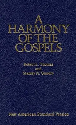 Une harmonie des Évangiles : Nouvelle édition standard américaine - A Harmony of the Gospels: New American Standard Edition