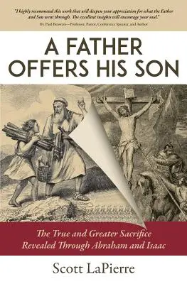 Un père offre son fils : Le vrai et plus grand sacrifice révélé par Abraham et Isaac - A Father Offers His Son: The True and Greater Sacrifice Revealed Through Abraham and Isaac
