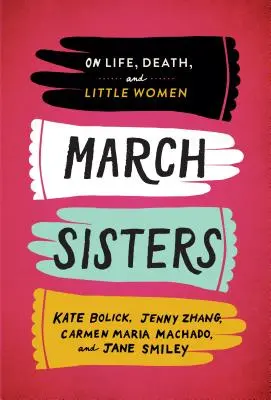 March Sisters : Sur la vie, la mort et les petites femmes : Une publication spéciale de la Library of America - March Sisters: On Life, Death, and Little Women: A Library of America Special Publication