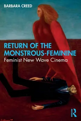 Le retour du monstrueux-féminin : Le cinéma féministe de la nouvelle vague - Return of the Monstrous-Feminine: Feminist New Wave Cinema