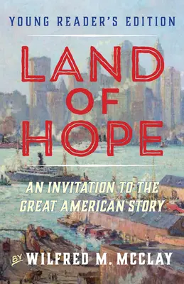 Terre d'espoir : une invitation à la grande histoire américaine (édition pour jeunes lecteurs, volume 1) - Land of Hope: An Invitation to the Great American Story (Young Readers Edition, Volume 1)