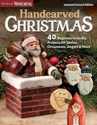 Noël sculpté à la main, deuxième édition mise à jour : 40 projets pour débutants pour des pères Noël, des ornements, des anges et plus encore. - Handcarved Christmas, Updated Second Edition: 40 Beginner-Friendly Projects for Santas, Ornaments, Angels & More