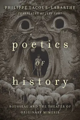 Poétique de l'histoire : Rousseau et le théâtre de la mimésis originelle - Poetics of History: Rousseau and the Theater of Originary Mimesis