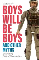 Boys will be Boys, and Other Myths (Les garçons seront des garçons et d'autres mythes) : Démêler les masculinités bibliques - Boys will be Boys, and Other Myths: Unravelling Biblical Masculinities