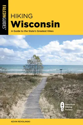 Hiking Wisconsin : Un guide des plus belles randonnées de l'État - Hiking Wisconsin: A Guide to the State's Greatest Hikes