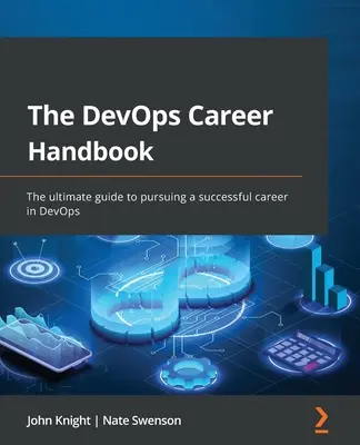 Le manuel de carrière DevOps : Le guide ultime pour poursuivre une carrière réussie dans le DevOps - The DevOps Career Handbook: The ultimate guide to pursuing a successful career in DevOps