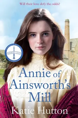Annie du Moulin d'Ainsworth : Une émouvante et dramatique saga victorienne d'amours croisés - Annie of Ainsworth's Mill: A Moving and Dramatic Victorian Saga of Star-Crossed Lovers