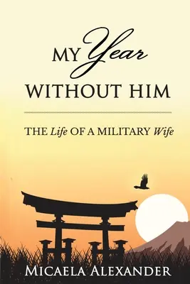 Mon année sans lui : La vie d'une femme de militaire - My Year Without Him: The Life of a Military Wife