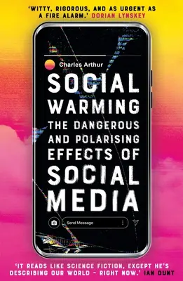 Réchauffement social : comment les médias sociaux nous polarisent tous - Social Warming: How Social Media Polarises Us All