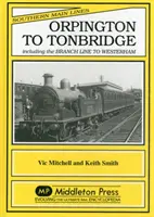 D'Orpington à Tonbridge - y compris l'embranchement vers Westerham - Orpington to Tonbridge - Including the Branch Line to Westerham