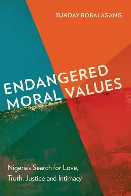 Valeurs morales en danger : La recherche de l'amour, de la vérité, de la justice et de l'intimité au Nigeria - Endangered Moral Values: Nigeria's Search for Love, Truth, Justice and Intimacy