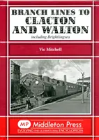 Embranchements vers Clacton et Walton - y compris Brightlingsea - Branch Lines to Clacton & Walton - Including Brightlingsea