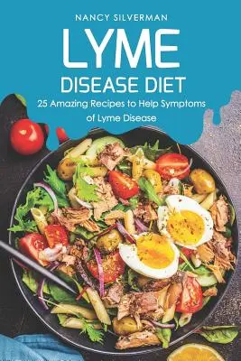 Régime pour la maladie de Lyme : 25 recettes étonnantes pour soulager les symptômes de la maladie de Lyme - Lyme Disease Diet: 25 Amazing Recipes to Help Symptoms of Lyme Disease