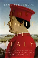 Lumière d'Italie - La vie et l'époque de Federico da Montefeltro, duc d'Urbino - Light of Italy - The Life and Times of Federico da Montefeltro, Duke of Urbino