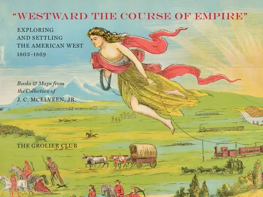 Vers l'ouest, le cours de l'empire : L'exploration et la colonisation de l'Ouest américain - Westward the Course of Empire: Exploring and Settling the American West