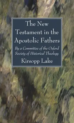 Le Nouveau Testament chez les Pères apostoliques - The New Testament in the Apostolic Fathers