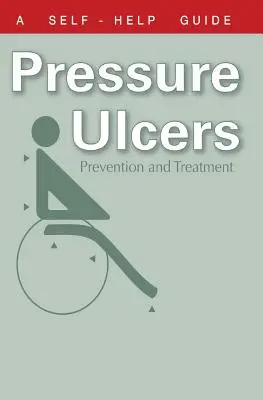 Le guide du médecin sur les escarres : Prévention et traitement - The Doctor's Guide to Pressure Ulcers: Prevention and Treatment