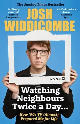 Regarder Neighbours deux fois par jour... - Comment la télévision des années 90 m'a (presque) préparé à la vie : LE BEST-SELLER DU SUNDAY TIMES - Watching Neighbours Twice a Day... - How '90s TV (Almost) Prepared Me For Life: THE SUNDAY TIMES BESTSELLER