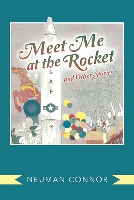 Meet Me at the Rocket et autres histoires - Meet Me at the Rocket and Other Stories