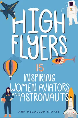High Flyers : 15 femmes aviateurs et astronautes inspirantesvolume 6 - High Flyers: 15 Inspiring Women Aviators and Astronautsvolume 6