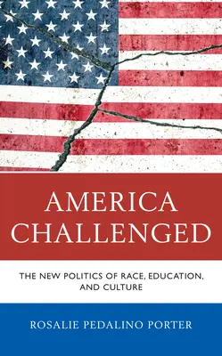 L'Amérique au défi : la nouvelle politique de la race, de l'éducation et de la culture - America Challenged: The New Politics of Race, Education, and Culture