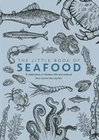 Little Book of Seafood - Une célébration des fabuleux poissons et fruits de mer de tout le pays - Little Book of Seafood - A celebration of fabulous fish and seafood from across the country