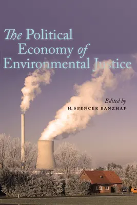 L'économie politique de la justice environnementale - The Political Economy of Environmental Justice