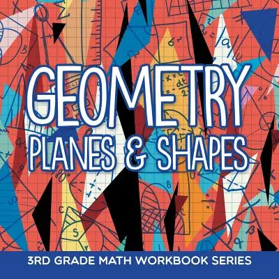 Geometry (Planes & Shapes) : Série de cahiers d'exercices de mathématiques de 3e année - Geometry (Planes & Shapes): 3rd Grade Math Workbook Series