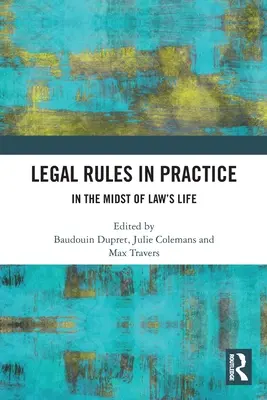Les règles juridiques en pratique : Au cœur de la vie du droit - Legal Rules in Practice: In the Midst of Law's Life