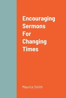 Sermons d'encouragement pour les temps qui changent - Encouraging Sermons For Changing Times