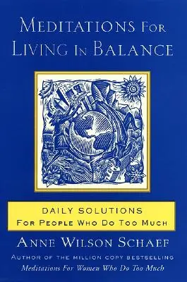 Méditations pour vivre en équilibre : Solutions quotidiennes pour les personnes qui en font trop - Meditations for Living in Balance: Daily Solutions for People Who Do Too Much