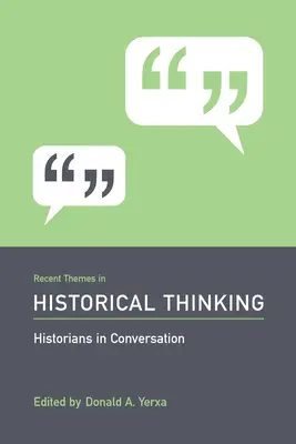 Thèmes récents de la pensée historique : des historiens en conversation - Recent Themes in Historical Thinking: Historians in Conversation