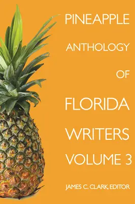 Anthologie des écrivains de Floride, volume 3 - Pineapple Anthology of Florida Writers, Volume 3