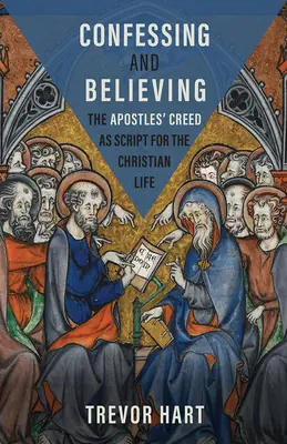 Confesser et croire : Le Credo des Apôtres comme scénario de la vie chrétienne - Confessing and Believing: The Apostles' Creed as Script for the Christian Life