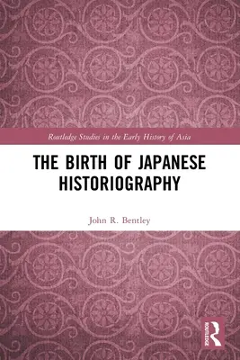La naissance de l'historiographie japonaise - The Birth of Japanese Historiography
