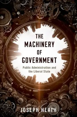 Les rouages du gouvernement : L'administration publique et l'État libéral - The Machinery of Government: Public Administration and the Liberal State