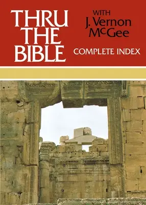 Thru the Bible Index complet : 6 - Thru the Bible Complete Index: 6