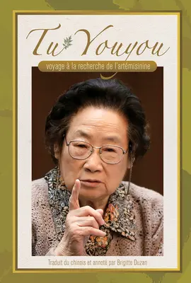 Le voyage de Tu Youyou à la recherche de l'artémisinine (édition française) - Tu Youyou's Journey in the Search for Artemisinin (French Edition)