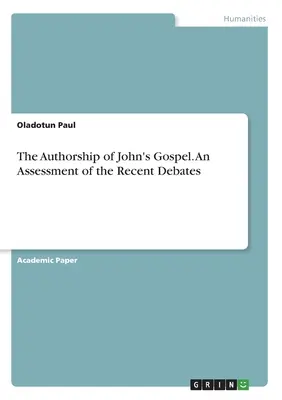 La paternité de l'Évangile de Jean. Une évaluation des débats récents - The Authorship of John's Gospel. An Assessment of the Recent Debates