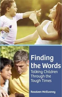 Trouver les mots : Parler aux enfants dans les moments difficiles - Finding the Words: Talking Children Through the Tough Times