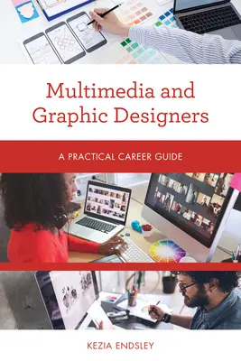 Concepteurs multimédias et graphiques : Guide pratique des carrières - Multimedia and Graphic Designers: A Practical Career Guide