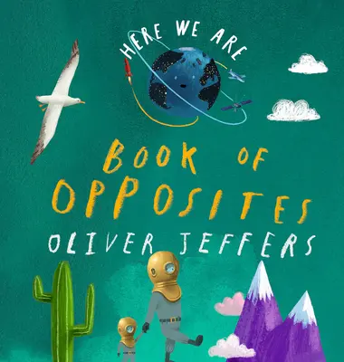 Nous y voilà : Le livre des contraires - Here We Are: Book of Opposites