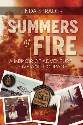 Summers of Fire : Mémoires d'aventure, d'amour et de courage - Summers of Fire: A Memoir of Adventure, Love and Courage